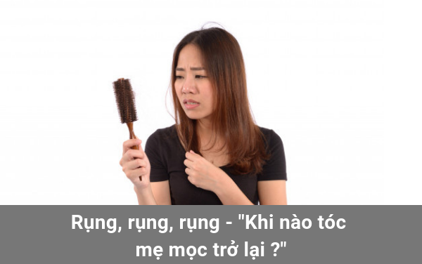 Rụng, rụng, rụng - "Khi nào tóc mẹ mọc trở lại?"